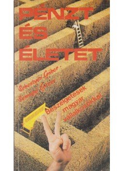 Sebestyén Gábor, Somogyi Gábor - Pénzt és életet Sebestyén Gábor, Somogyi Gábor - Pénzt és életet, Budapest 1989 antikvár könyv