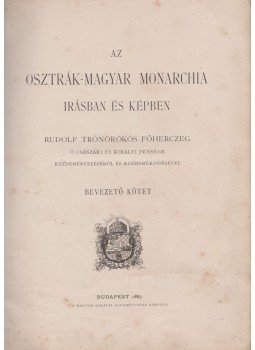 - Az Osztrák-Magyar Monarchia írásban és képben - Bevezető kötet, Budapest 1887 antikvár könyv