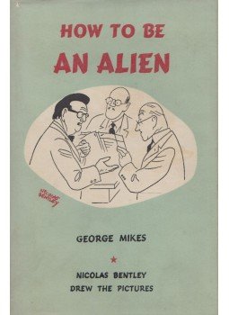 George Mikes - How to be an Alien George Mikes - How to be an Alien, London 1960 antikvár könyv