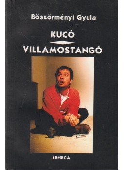 Böszörményi Gyula - Kucó / Villamostangó (Dedikált) Böszörményi Gyula - Kucó / Villamostangó (Dedikált), Budapest 0 antikvár könyv