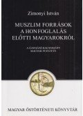 Zimonyi István - Muszlim források a honfoglalás előtti magyarokról