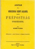 Rómer Flóris - Árpás és a móriczhidai Szent Jakabról cimzett prépostság története (reprint)