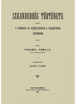 Paganel Camille - Szkanderbég története - avagy a törökök és keretények a tizenötödik században, null 2011 antikvár könyv
