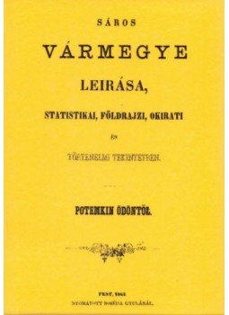 (Egervári) Potemkin Ödön - Sáros vármegye leírása - Statistikai, földrajzi, okirati és történelmi tekintetben, null 2012 antikvár könyv