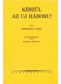 Stromfeld Aurél - Készül az új háború! Stromfeld Aurél - Készül az új háború!, null 2013 antikvár könyv