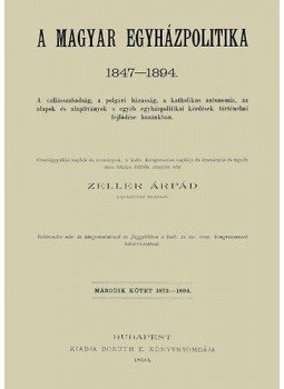 ZellerÁrpád - A magyar egyházpolitika  1847-1894 II., null 2012 antikvár könyv