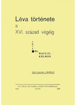 Dr. Haiczl Kálmán - Léva története a XVI. század végéig, null 2013 antikvár könyv