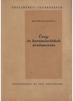 Nagy Gabriella - Üveg- és kerámiacikkek áruismerete, Budapest 1961 antikvár könyv