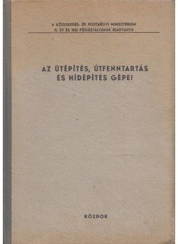 Hevessy István, Rajnai Frigyes - Az útépítés, útfenntartás és hídépítés gépei, Budapest 1963 antikvár könyv