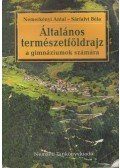 Nemerkényi Antal,Sárfalvi Béla - Általános természetföldrajz a gimnáziumok számára