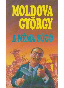Moldova György - A néma súgó (dedikált) Moldova György - A néma súgó (dedikált), Budapest 1991 antikvár könyv