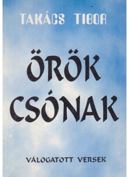 Takács Tibor - Örök csónak (dedikált) Takács Tibor - Örök csónak (dedikált), Budapest 1997 antikvár könyv