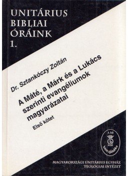 Sztankóczy Zoltán - A Máté, a Márk és a Lukács szerinti evangéliumok magyarázatai,  1996 antikvár könyv