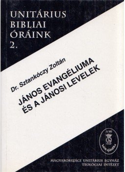 Sztankóczy Zoltán - János evangéliuma és a jánosi levelek Sztankóczy Zoltán - János evangéliuma és a jánosi levelek, Budapest 1998 antikvár könyv