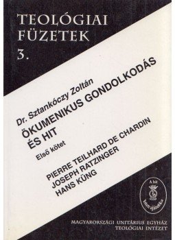 Sztankóczy Zoltán - Ökumenikus gondolkodás és hit - Első kötet Sztankóczy Zoltán - Ökumenikus gondolkodás és hit - Első kötet, 0 antikvár könyv