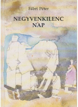 Fábri Péter - Negyvenkilenc nap (dedikált) Fábri Péter - Negyvenkilenc nap (dedikált), 1994 antikvár könyv