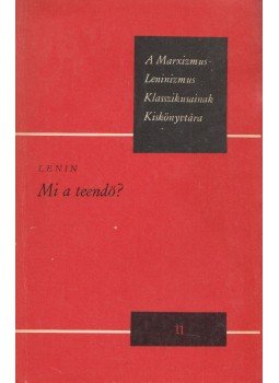 Lenin - Mi a teendő? Lenin - Mi a teendő?, 1977 antikvár könyv