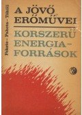 Fekete Lászlóné,Pahota Károly,Tököli Miklós - A jövő erőművei