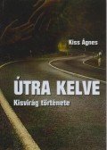 Kiss Ágnes - Útra kelve