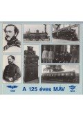 Mezei István,Koltai Mariann,Dr. Csiba József - A 125 éves MÁV (dedikált)