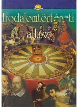 Kutassy Ilona (szerk.), Dr. Papp-Váry Árpád (szerk.), Hidas Gábor (szerk.), Kereszty Péter, Neményi Istvánné, Péczi Ernőné, Suara Róbert - Irodalomtörténeti atlasz Kutassy Ilona (szerk.), Dr. Papp-Váry Árpád (szerk.), Hidas Gábor (szerk.), Kereszty Péter, Neményi Istvánné, Péczi Ernőné, Suara Róbert - Irodalomtörténeti atlasz, Budapest 2001 antikvár könyv