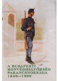 Helgert Imre - A budapesti honvédhelyőrség parancsnoksága 1849-1999 (dedikált)