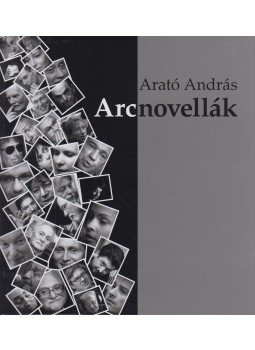Arató András - Arcnovellák (dedikált) Arató András - Arcnovellák (dedikált), Budapest 2008 antikvár könyv
