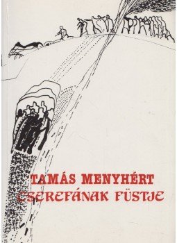 Tamás Menyhért - Cserefának füstje (dedikált) Tamás Menyhért - Cserefának füstje (dedikált), 1991 antikvár könyv