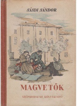 Sásdi Sándor - Magvetők (dedikált) Sásdi Sándor - Magvetők (dedikált), Budapest 1951 antikvár könyv