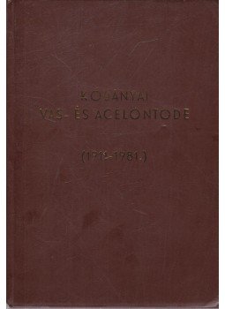 Dr. Pusztai István - Kőbányai vas- és acélöntöde 1911-1981 Dr. Pusztai István - Kőbányai vas- és acélöntöde 1911-1981, Budapest 1981 antikvár könyv