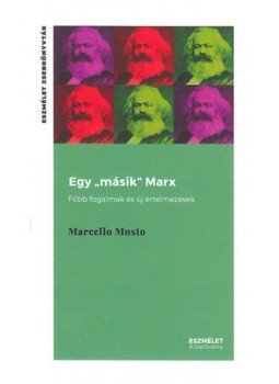 Marcello Musto - Egy "másik" Marx - Főbb fogalmak és új értelmezések, null 2020 antikvár könyv