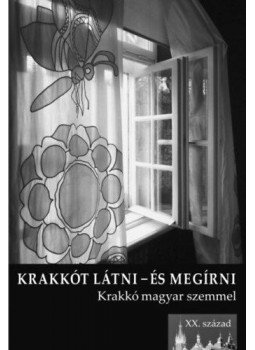  - Krakkót látni és megírni - Krakkó magyar szemmel - XX. század, null 2020 antikvár könyv