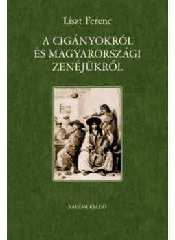 Liszt Ferenc - A cigányokról és magyarországi zenéjükről, null 2020 antikvár könyv