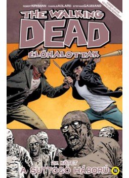 Robert Kirkman - The Walking Dead - Élőhalottak 27. - A Suttogó háború Robert Kirkman - The Walking Dead - Élőhalottak 27. - A Suttogó háború, null 2020 antikvár könyv