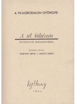 Horváth Árpád, Lukács László - A tél költészete Horváth Árpád, Lukács László - A tél költészete, Budapest 1943 antikvár könyv