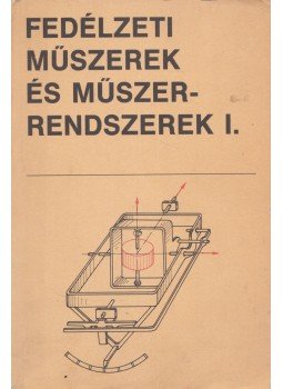 Nemes István - Fedélzeti műszerek és műszerrendszerek I., Budapest 1987 antikvár könyv