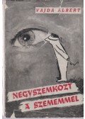 Vajda Albert - Négyszemközt a szememmel
