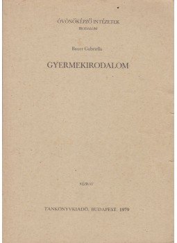 Bauer Gabriella - Gyermekirodalom Bauer Gabriella - Gyermekirodalom, Budapest 1979 antikvár könyv