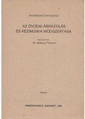 Bakkay Tiborné dr. (szerk.) - Az óvodai ábrázolás és kézimunka módszertana