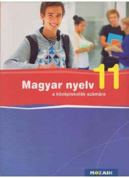 Fráter Adrienne - Magyar nyelv a középiskolák számára 11. Fráter Adrienne - Magyar nyelv a középiskolák számára 11., Szeged 2012 antikvár könyv