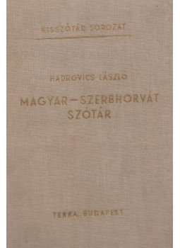 Hadrovics László - Magyar-szerbhorvát szótár Hadrovics László - Magyar-szerbhorvát szótár, Budapest 1979 antikvár könyv