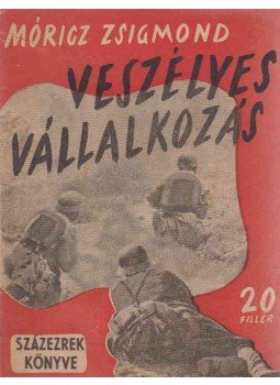 Móricz Zsigmond - Veszélyes vállalkozás Móricz Zsigmond - Veszélyes vállalkozás, Budapest 1943 antikvár könyv