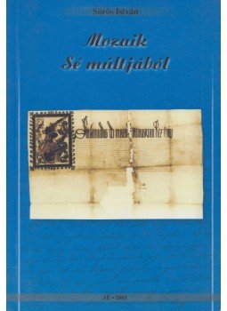 Sörös István_ - Mozaik Sé múltjából Sörös István_ - Mozaik Sé múltjából, Sé 2001 antikvár könyv