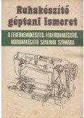 Orbán Ferenc - Ruhakészítő géptani ismeret