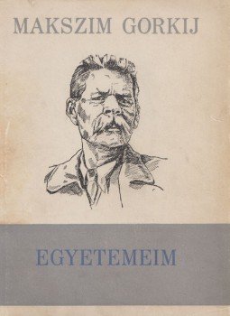 Gorkij - Egyetemeim Gorkij - Egyetemeim, Bratislava 1952 antikvár könyv