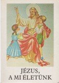 Bajtai Zsigmond - Jézus, a mi életünk