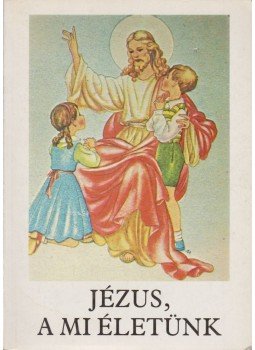 Bajtai Zsigmond - Jézus, a mi életünk Bajtai Zsigmond - Jézus, a mi életünk, Véménd 1991 antikvár könyv