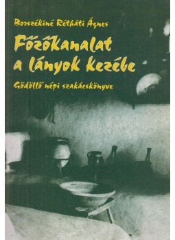 Borszékiné Rétháti Ágnes - Főzőkanalat a lányok kezébe (dedikált) Borszékiné Rétháti Ágnes - Főzőkanalat a lányok kezébe (dedikált), Budapest 1996 antikvár könyv