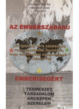 Fazekas Imre Pál - Az emberszabású emberiségért (dedikált) Fazekas Imre Pál - Az emberszabású emberiségért (dedikált), Budapest 0 antikvár könyv