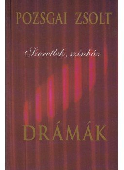 Pozsgai Zsolt - Szeretlek, színház (dedikált) Pozsgai Zsolt - Szeretlek, színház (dedikált), Budapest 2001 antikvár könyv